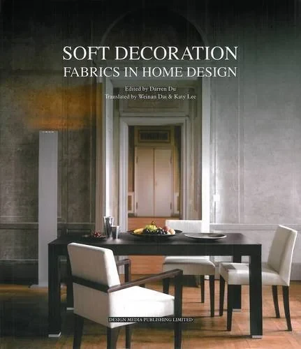 Coperta cărții "Soft Decoration: Fabrics in Home Design" de Darren Du