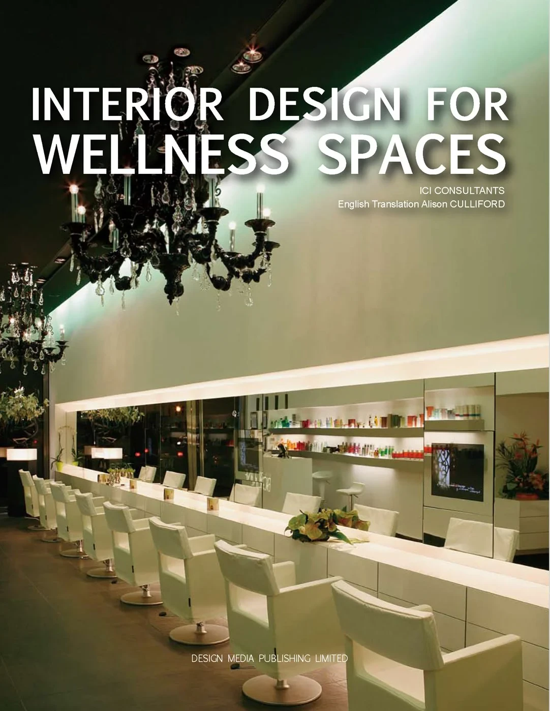 Coperta cărții "Interior Design for Wellness Spaces" de ICI Consultants�