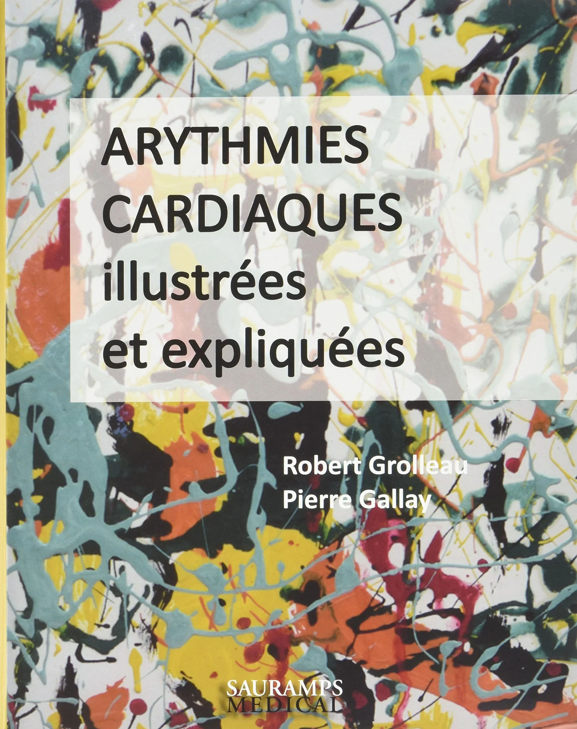 Coperta cărții "ARYTHMIES CARDIAQUES ILLUSTREES ET EXPLIQUEES" de GROLLEAU ROBERT
