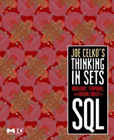 Joe Celko's Thinking in Sets: Auxiliary, Temporal,...