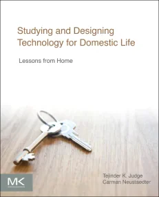 Studying and Designing Technology for Domestic Lif...