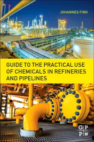 Guide to the Practical Use of Chemicals in Refiner...