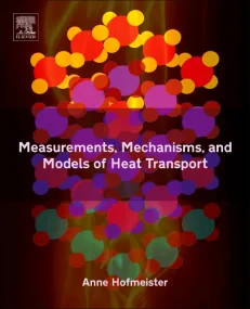 Measurements, Mechanisms, and Models of Heat Trans...