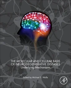 The Molecular and Cellular Basis of Neurodegenerat...
