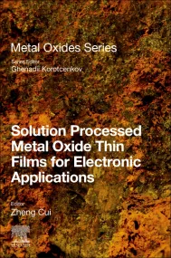 Solution Processed Metal Oxide Thin Films for Elec...