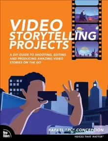 Video Storytelling Projects: A DIY Guide to Shooti...