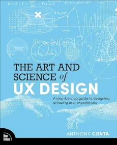 The Art and Science of UX Design: A step-by-step g...