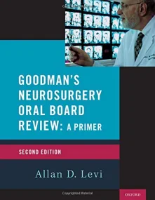 Goodman’s Neurosurgery Oral Board Review 2nd Editi...