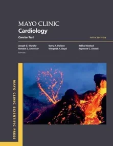 Mayo Clinic Cardiology 5th edition: Concise Textbo...