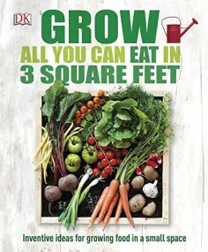 Grow All You Can Eat in Three Square Feet