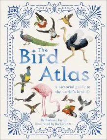 The Bird Atlas: A Pictorial Guide to the World’s B...