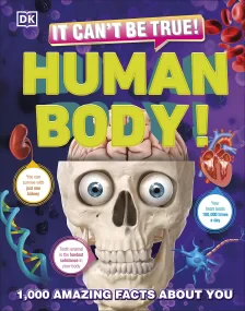 It Can’t Be True! Human Body!: 1,000 Amazing Facts...