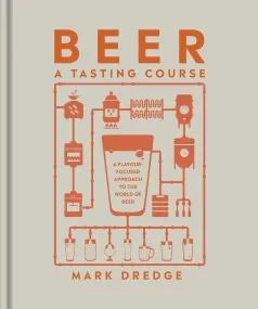 Beer A Tasting Course: A Flavour-Focused Approach ...