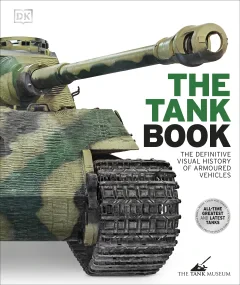 The Tank Book: The Definitive Visual History of Ar...