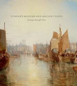 Turner’s Modern and Ancient Ports: Passages Throug...