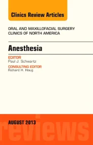 Anesthesia, An Issue of Oral and Maxillofacial Sur...