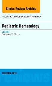 Pediatric Hematology, An Issue of Pediatric Clinic...