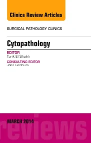 Cytopathology, An Issue of Surgical Pathology Clin...