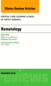 Hematology, An Issue of Critical Care Nursing Clin...
