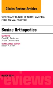 Bovine Orthopedics, An Issue of Veterinary Clinics...
