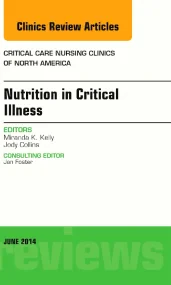 Nutrition in Critical Illness, An Issue of Critica...