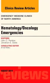 Hematology/Oncology Emergencies, An Issue of Emerg...
