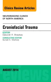 Craniofacial Trauma, An Issue of Neuroimaging Clin...