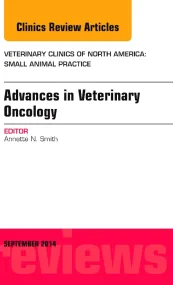 Advances in Veterinary Oncology, An Issue of Veter...