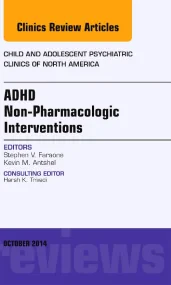 ADHD: Non-Pharmacologic Interventions, An Issue of...