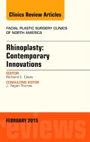 Rhinoplasty: Contemporary Innovations, An Issue of...