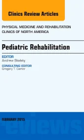 Pediatric Rehabilitation, An Issue of Physical Med...
