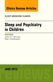 Sleep and Psychiatry in Children, An Issue of Slee...