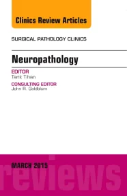 Neuropathology, An Issue of Surgical Pathology Cli...