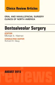 Dentoalveolar Surgery, An Issue of Oral and Maxill...