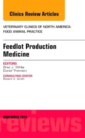 Feedlot Production Medicine, An Issue of Veterinar...