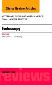 Endoscopy, An Issue of Veterinary Clinics of North...
