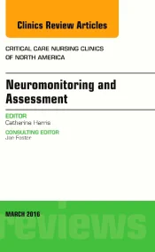 Neuromonitoring and Assessment, An Issue of Critic...