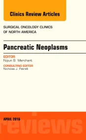 Pancreatic Neoplasms, An Issue of Surgical Oncolog...