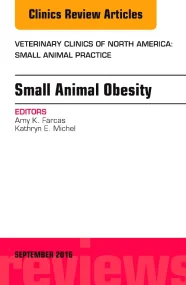 Small Animal Obesity, An Issue of Veterinary Clini...
