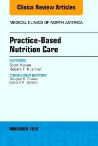 Practice-Based Nutrition Care, An Issue of Medical...