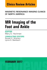 MR Imaging of the Foot and Ankle, An Issue of Magn...