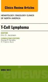 T-Cell Lymphoma, An Issue of Hematology/Oncology C...