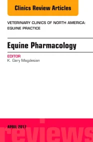 Equine Pharmacology, An Issue of Veterinary Clinic...
