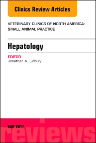 Hepatology, An Issue of Veterinary Clinics of Nort...