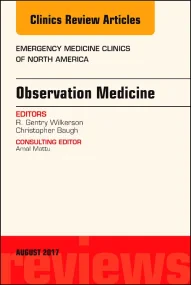 Observation Medicine, An Issue of Emergency Medici...