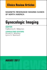 Gynecologic Imaging, An Issue of Magnetic Resonanc...