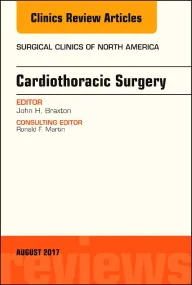 Cardiothoracic Surgery, An Issue of Surgical Clini...