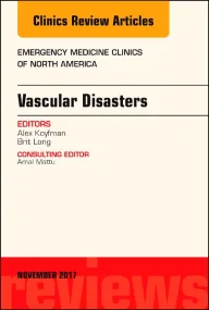 Vascular Disasters, An Issue of Emergency Medicine...