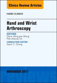 Hand and Wrist Arthroscopy, An Issue of Hand Clini...