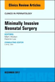 Minimally Invasive Neonatal Surgery, An Issue of C...
